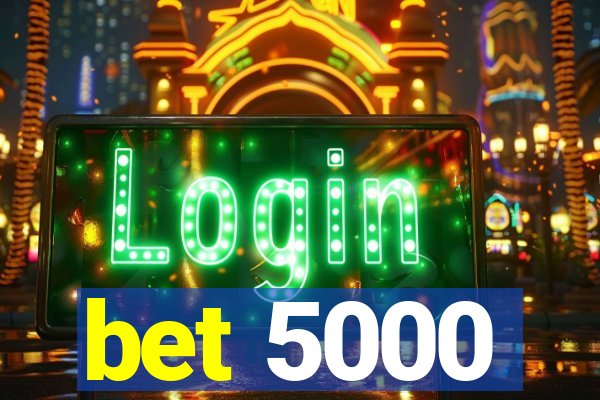 bet 5000